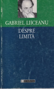 Gabriel Liiceanu - Despre limita