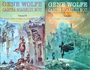 Gene Wolfe - Cartea Soarelui Nou, volumele 1 si 2: Umbra Tortionarului. Gheara Conciliatorului