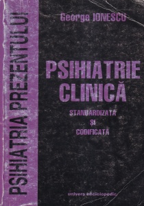 George Ionescu - Psihiatrie clinica. Standardizata si codificata