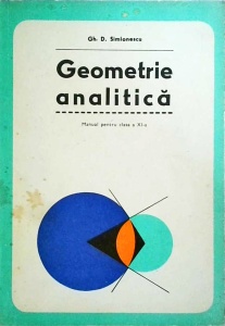 Gh. D. Simionescu - Geometrie analitica. Manual pentru clasa a XI-a