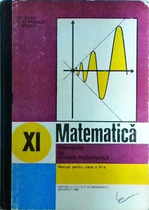 Gh. Gussi, O. Stanasila, T. Stoica - Matematica. Elemente de analiza matematica. Manual pentru clasa a XI-a