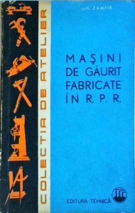 Gh. Zamfir - Masini de gaurit fabricate in RPR