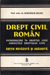 Gheorghe Beleiu - Drept civil roman. Introducere in dreptul civil. Subiectele dreptului civil
