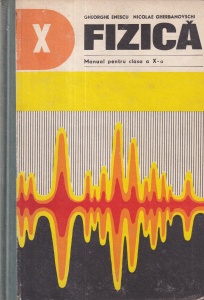 Gheorghe Enescu, Nicolae Gherbanovschi - Fizica. Manual pentru clasa a X-a