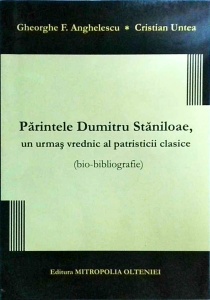 Gheorghe F. Anghelescu, Cristian Untea - Parintele Dumitru Staniloae, un urmas vrednic al patristicii clasice
