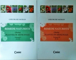 Gheorghe Mohan - Remedii naturiste. Ghidul plantelor medicinale, 2 volume