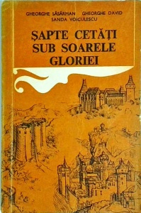 Gheorghe Sasarman - Sapte cetati sub soarele gloriei