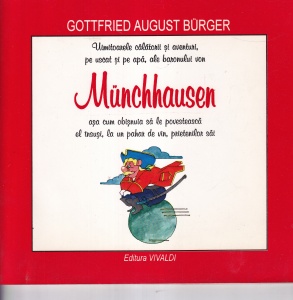 Gottfried August Burger - Uimitoarele calatorii si aventuri, pe uscat si pe apa, ale baronului von Munchhausen