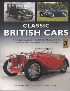 Graham Robson, Michael Ware - Classic British Cars. The Golden Age of the British Car. Featuring over 80 machines shown in 170 photographs 3