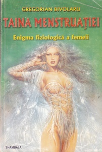 Gregorian Bivolaru - Taina menstruatiei. Enigma fiziologica a femeii