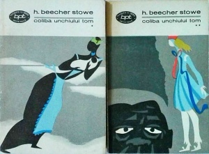 Harriet Beecher Stowe - Coliba unchiului Tom, 2 volume (1969)