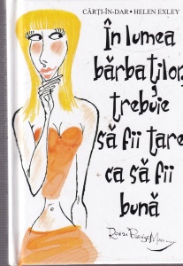 Helen Exley - In lumea barbatilor trebuie sa fii tare ca sa fii buna
