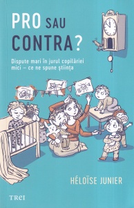 Heloise Junier - Pro sau contra? Dispute mari in jurul copilariei mici - ce ne spune stiinta