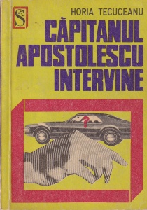 Horia Tecuceanu - Capitanul Apostolescu intervine