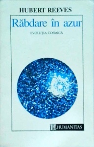 Hubert Reeves - Rabdare in azur. Evolutia cosmica
