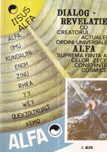 I. Alfa - Dialog - revelatie cu creatorul actualei ordini universale Alfa. Suprema fiinta a celor zece constiinte cosmice