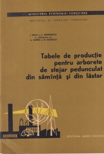 I. Decei, S. Armasescu, A. Tabrea, R. Dissescu - Tabele de productie pentru arborete de stejar pedunculat din samanta si din lastar