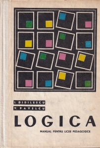 I. Didilescu and V. Pavelcu - Logica. Manual pentru licee pedagogice