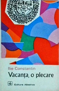 Ilie Constantin - Vacanta, o plecare
