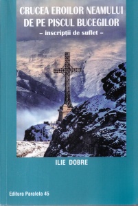 Ilie Dobre - Crucea eroilor neamului de pe piscul Bucegilor. Inscriptii de suflet