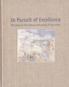In Pursuit of Excellence: The Story of The Hebrew University of Jerusalem