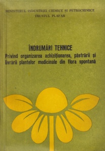 Indrumari tehnice privind organizarea achizitionarii, pastrarii si livrarii plantelor medicinale din flora spontana