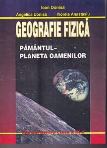Ioan Donisa, Angelica Donisa, Viorela Anastasiu - Geografie fizica. Pamantul - Planeta oamenilor. Manual pentru clasa a IX-a