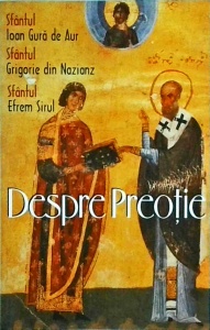 Ioan Gura de Aur, Grigorie de Nazianz, Efrem Sirul - Despre Preotie