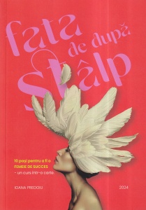 Ioana Predoiu - Fata de dupa stalp. 10 pasi pentru a fi o femeie de succes