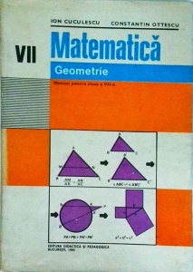 Ion Cuculescu, Constantin Ottescu - Matematica. Geometrie, manual pentru clasa a VII-a
