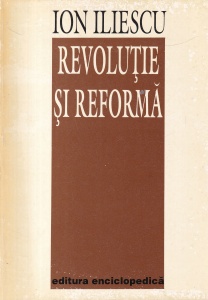 Ion Iliescu - Revolutie si reforma