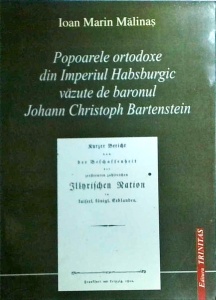 Ion Marin Malinas - Popoarele ortodoxe din Imperiul Habsburgic vazute de baronul Johann Christoph Bartenstein