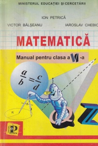 Ion Petrica, Victor Balseanu, Iaroslav Chebici - Matematica. Manual pentru clasa a VI-a