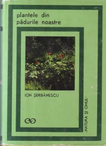 Ion Serbanescu - Plantele din padurile noastre