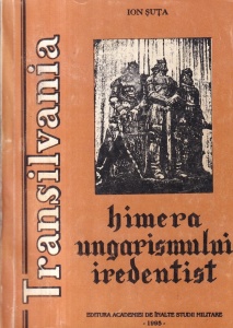 Ion Suta - Transilvania. Himera ungarianismului iredentist