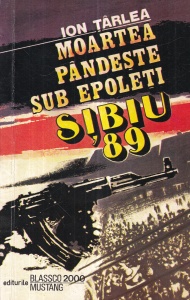 Ion Tarlea - Moartea pandeste sub epoleti. Sibiu '89