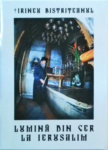 Irineu Bistriteanul - Lumina din cer la Ierusalim