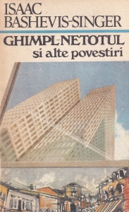 Isaac Bashevis Singer - Ghimpl-netotul si alte povestiri