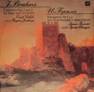J. Brahms – Concertos Nos. 1 and 2 For Piano And Orchestra. Emil Gilels ,Conductor: Eugen Jochum (doua viniluri)