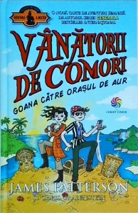James Patterson, Chris Grabenstein - Vanatorii de comori. Goana catre orasul de aur