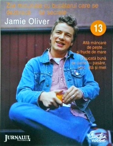 Jamie Oliver - Zile minunate cu bucatarul.., volumul 13. Alta mancare de peste... si fructe de mare. O bucata buna de carne- pasare, porc, vita si miel