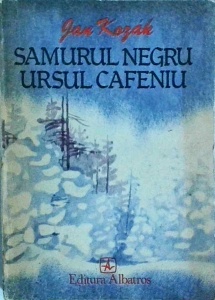 Jan Kozak - Samurul negru, ursul cafeniu