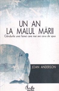 Joan Anderson - Un an la malul marii. Gandurile unei femei care mai are ceva de spus