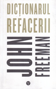 John Freeman - Dictionarul refacerii