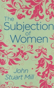 John Stuart Mill - The Subjection of Women