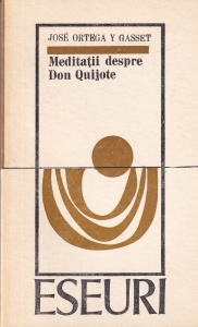 Jose Ortega y Gasset - Meditatii despre Don Quijote