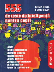 Jurgen Bruck, Harald Havas - 555 de teste de inteligenta pentru copii