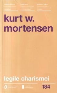 Kurt W. Mortensen - Legile charismei. Cum sa captezi atentia, sa inspiri si sa influentezi