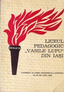 Liceul Pedagogic Vasile Lupu din Iasi. Contributii la istoria invatamantului romanesc 125 de ani (1855-1980)