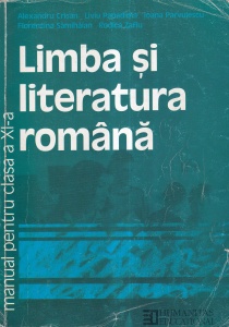 Limba si literatura romana. Manual pentru clasa a XI-a. - A. Crisan, L. Papadima, I. Parvulescu, F. Samihaian, R. Zafiu